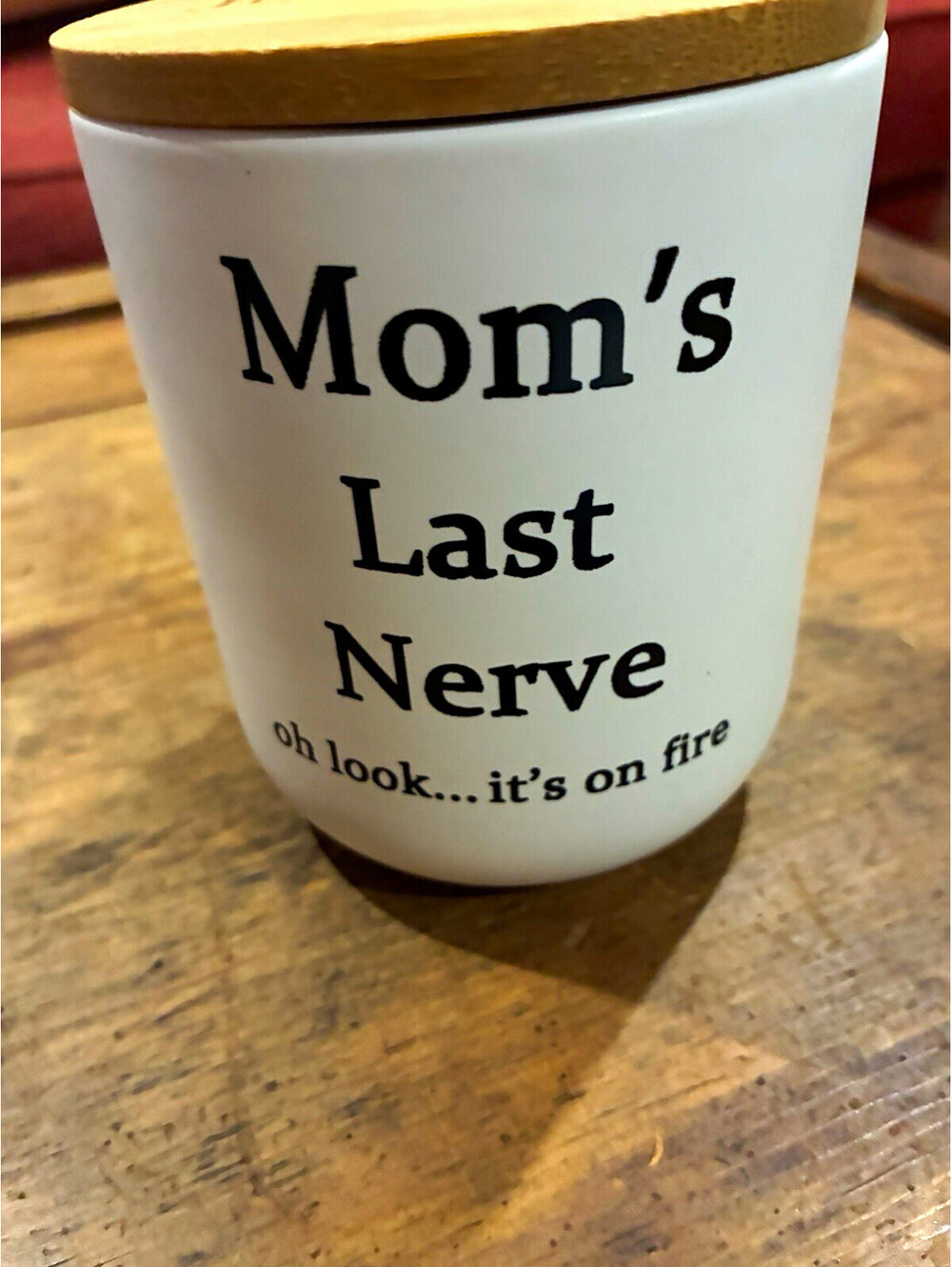 Mom's Last Nerve Candle White Jar Wooden Lid Funny with bamboo lid